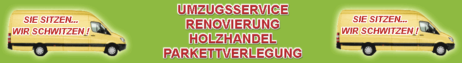 Umzugsservice, Renovierung, Holzandel, Parkettverlegung
